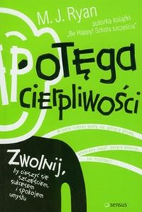 Obrazek Potęga cierpliwości Zwolnij, by cieszyć się szczęściem, sukcesem i spokojem umysłu