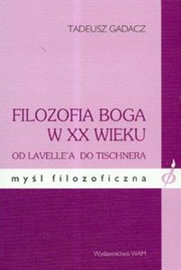 Picture of Filozofia Boga w XX wieku Od Lavelle'a do Tischnera