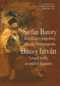 Obrazek Stefan Batory król Rzeczypospolitej i książę Siedmiogrodu Batiry Istvan Lengel kiraly es erdelyi fejedelm