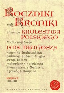 Obrazek Roczniki czyli Kroniki sławnego Królestwa Polskiego Księga 9 1300-1370