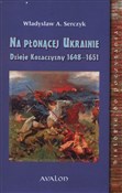 Na Płonące... - Władysław A. Serczyk -  foreign books in polish 