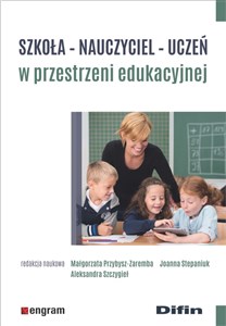 Picture of Szkoła - nauczyciel - uczeń w przestrzeni edukacyjnej
