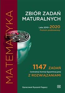 Picture of Matematyka Zbiór zadań maturalnych Lata 2010-2020 Poziom podstawowy 1147 zadań CKE z rozwiązaniami