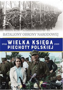 Picture of Wielka Księga Piechoty Polskiej 1918-1939 Tom 64 Bataliony Obrony Narodowej