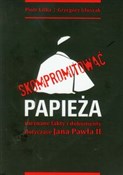 Zobacz : Skompromit... - Piotr Litka, Grzegorz Głuszak
