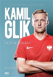 Obrazek Kamil Glik Liczy się charakter Autoryzowana biografia