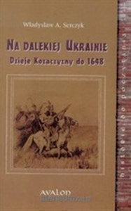 Picture of Na dalekiej Ukrainie Dzieje Kozaczyzny do 1648