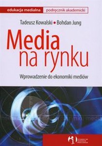 Picture of Media na rynku Wprowadzenie do ekonomiki mediów