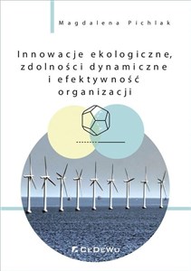 Picture of Innowacje ekologiczne, zdolności dynamiczne i efektywność organizacji