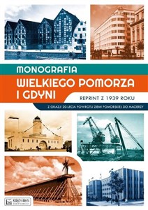 Obrazek Monografia Wielkiego Pomorza i Gdyni reprint z 1939 roku Z okazji 20-lecia powrotu Ziemi Pomorskiej do Macierzy