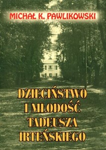 Picture of Dzieciństwo i młodość Tadeusza Irteńskiego