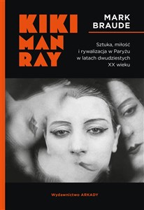 Picture of Kiki Man Ray Sztuka, miłość i rywalizacja w Paryżu w latach dwudziestych XX wieku.