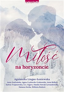 Picture of Miłość na horyzoncie Antologia opowiadań w klimacie górskim