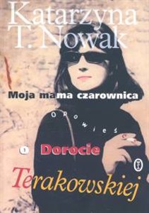 Picture of Moja mama czarownica Opowieść o Dorocie Terakowskiej