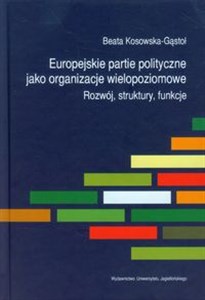 Picture of Europejskie partie polityczne jako organizacje wielopoziomowe Rozwój, struktury, funkcje.