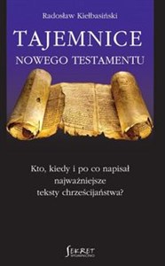 Picture of Tajemnice Nowego Testamentu Kto, kiedy i po co napisał najważniejsze teksty chrześcijaństwa?