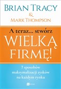 A teraz st... - Mark Thompson, Brian Tracy -  books from Poland