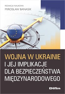 Obrazek Wojna w Ukrainie i jej implikacje dla bezpieczeństwa międzynarodowego