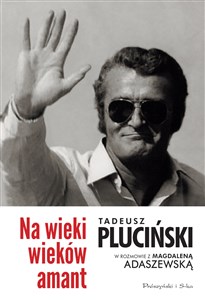 Obrazek Na wieki wieków amant Tadeusz Pluciński w rozmowie z Magdaleną Adaszewską