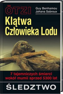 Picture of Oetzi. Klątwa Człowieka Lodu 7 tajemniczych śmierci wokół mumii sprzed 5300 lat. Sledztwo