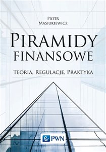 Picture of Piramidy finansowe Teoria, regulacje, praktyka