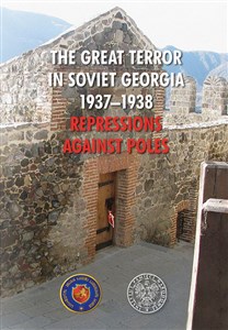 Obrazek The Great Terror in Soviet Georgia 1937 - 1938 Repressions against Poles
