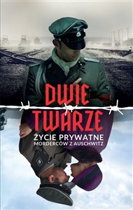 Obrazek Dwie twarze. Życie prywatne morderców z Auschwitz