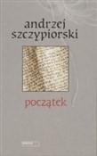 Polska książka : POCZĄTEK  ... - ANDRZEJ SZCZYPIORSKI