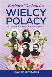 Picture of Wielcy Polacy w Ojczyźnie, Szkocji, Italii, Szwajcarii Malwy na Lewadach 1