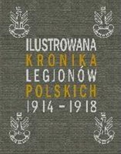 Obrazek Ilustrowana Kronika Legionów Polskich 1914-1918