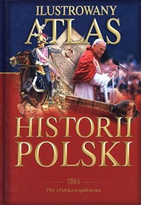 Picture of Ilustrowany atlas historii Polski. Tom 6. PRL i Polska współczesna