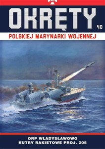 Obrazek Okręty Polskiej Marynarki Wojennej Tom 40 ORP Władysławowo - małe okręty rakietowe proj. 205 typu Osa I