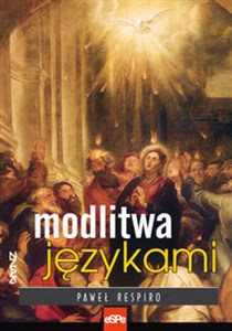 Picture of Modlitwa językami Mocne wprowadzenie w działanie Ducha w charyzmacie języków