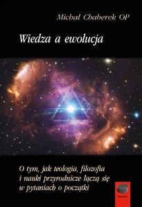 Picture of Wiedza a ewolucja O tym,jak teologia,filozofia i nauki przyrodnicze łączą się w pytaniach o początki