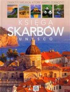 Picture of Księga skarbów UNESCO Obiekty i miejsca, które warto zobaczyć