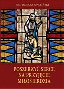 Książka : Poszerzyć ... - ks. Tomasz Opaliński
