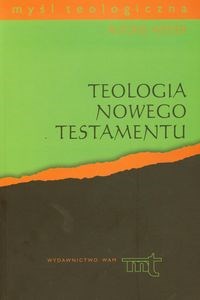 Obrazek Teologia Nowego Testamentu Cztery Ewangelie, Dzieje Apostolskie, Listy św. Jana i Apokalipsa św. Jana