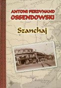 Zobacz : Szanchaj - Antoni Ferdynand Ossendowski