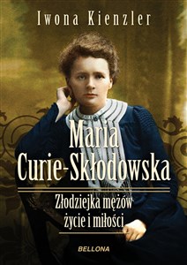 Picture of Maria Skłodowska-Curie Złodziejka mężów życie i miłości