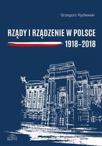 Obrazek Rządy i rządzenie w Polsce 1918-2018 Ciągłość i zmiany