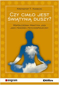 Obrazek Czy ciało jest świątynią duszy? Współczesna praktyka jogi jako fenomen psychospołeczny