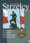 Strzelcy Z... - Jerzy Majka -  Książka z wysyłką do UK
