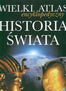 Picture of Wielki atlas encyklopedyczny Historia świata