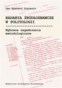 Obrazek Badania źródłoznawcze w politologii Wybrane zagadnienia metodologiczne