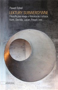 Picture of Lektury subwersywne Filozoficzne eseje o literaturze i sztuce. Kant, Derrida, Lacan, Freud i inni