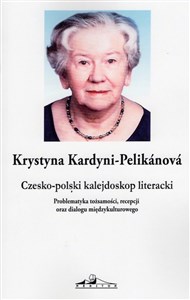 Picture of Czesko-polski kalejdoskop literacki. Problematyka tożsamości, recepcji oraz dialogu międzykulturowego