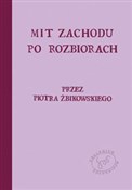 Mit Zachod... - Piotr Żbikowski -  books from Poland