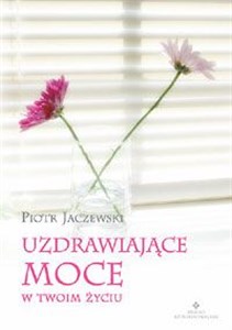 Picture of Uzdrawiające moce w twoim życiu