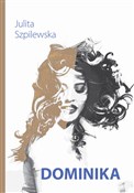 polish book : Dominika - Julita Szpilewska