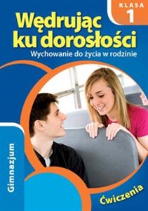 Obrazek Wędrując ku dorosłości 1 Wychowanie do życia w rodzinie Ćwiczenia Gimnazjum